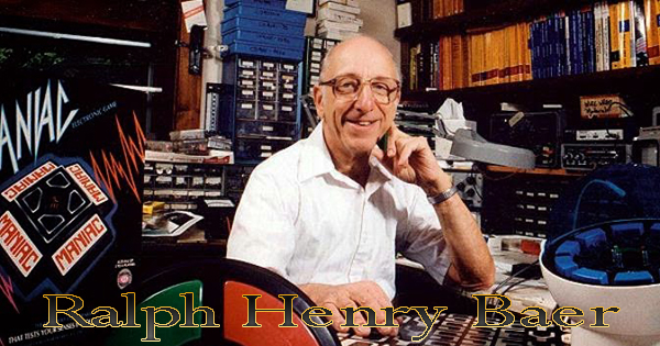 Ralph Henry Baer, Penemu Video Game Pertama di Dunia